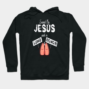 Save By Jesus And A Lung Donor Hoodie